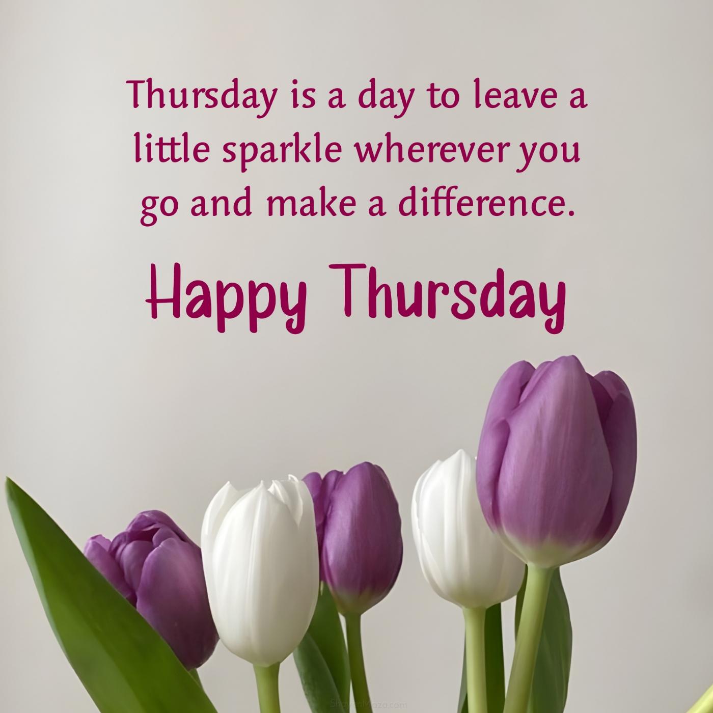 Thursday is a day to leave a little sparkle wherever you go