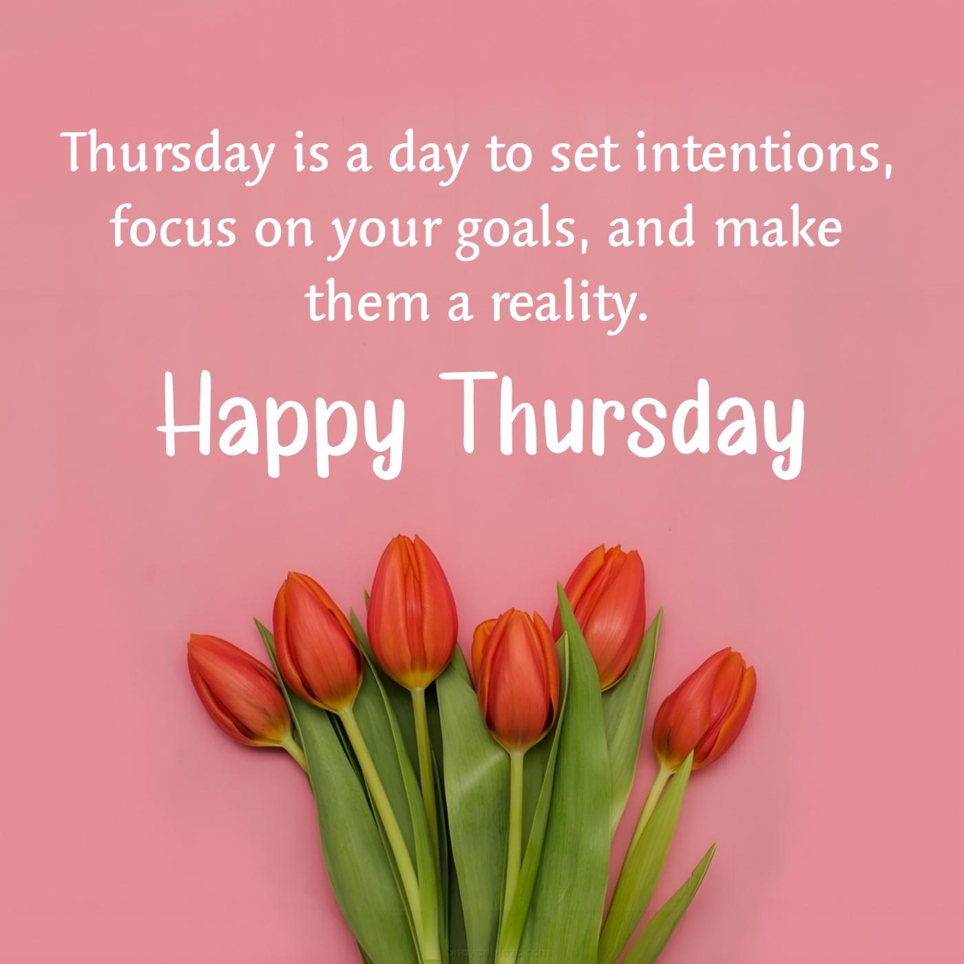 Thursday is a day to set intentions focus on your goals