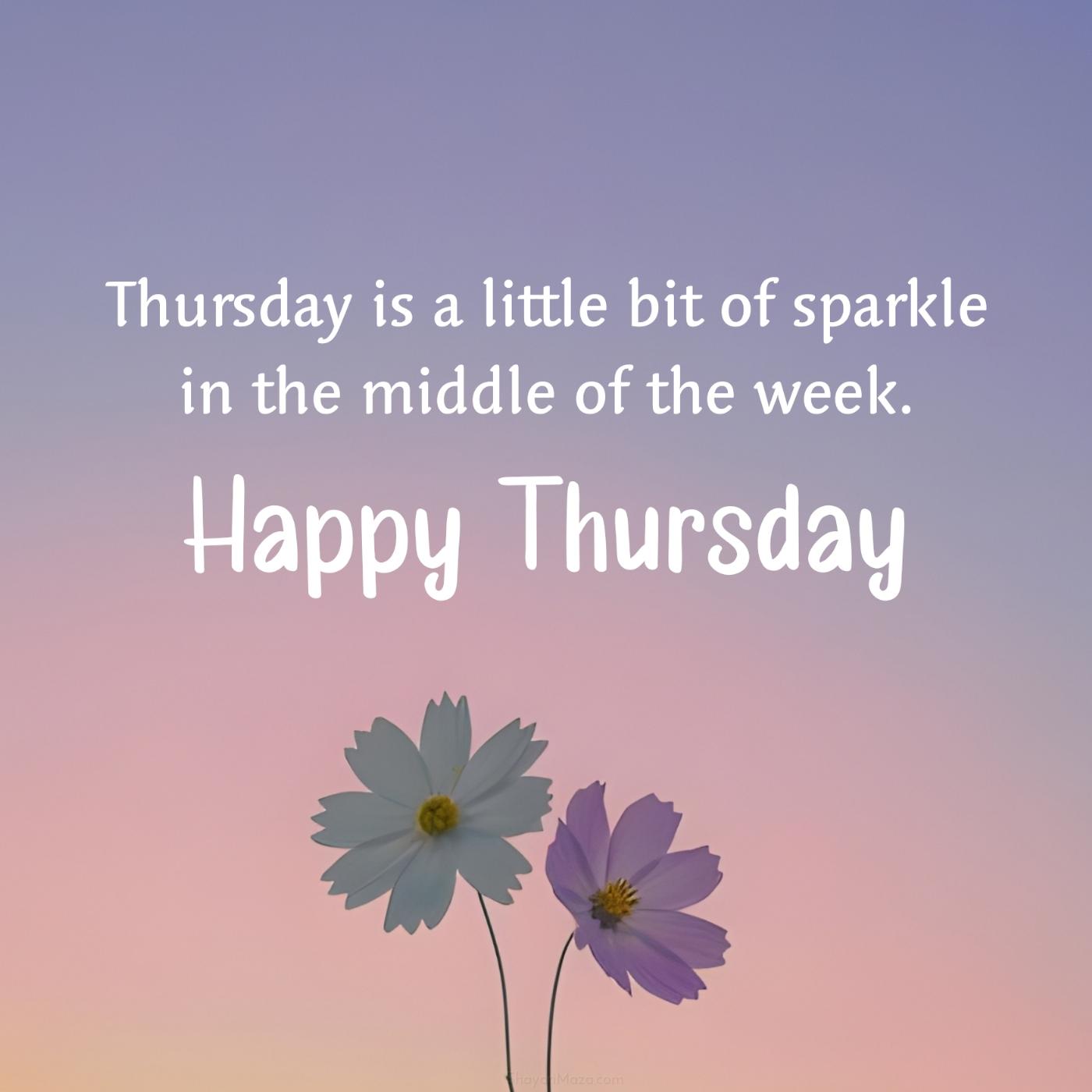 Thursday is a little bit of sparkle in the middle of the week