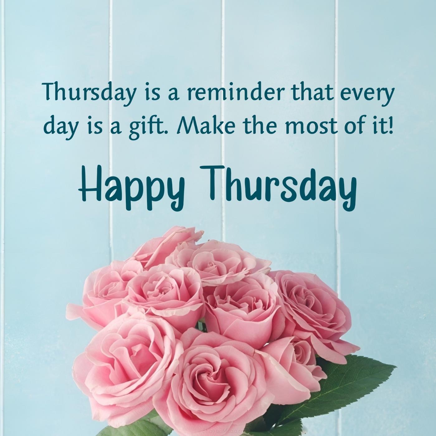 Thursday is a reminder that every day is a gift