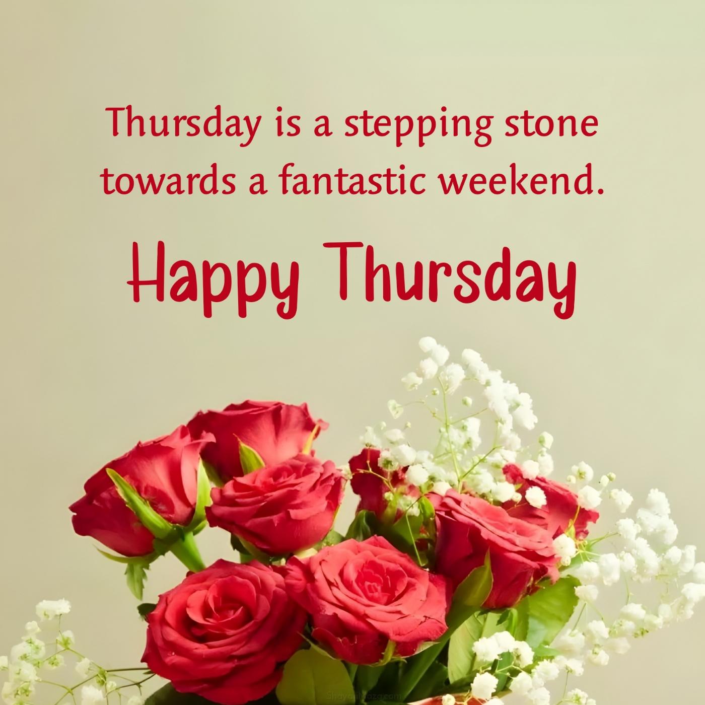 Thursday is a stepping stone towards a fantastic weekend