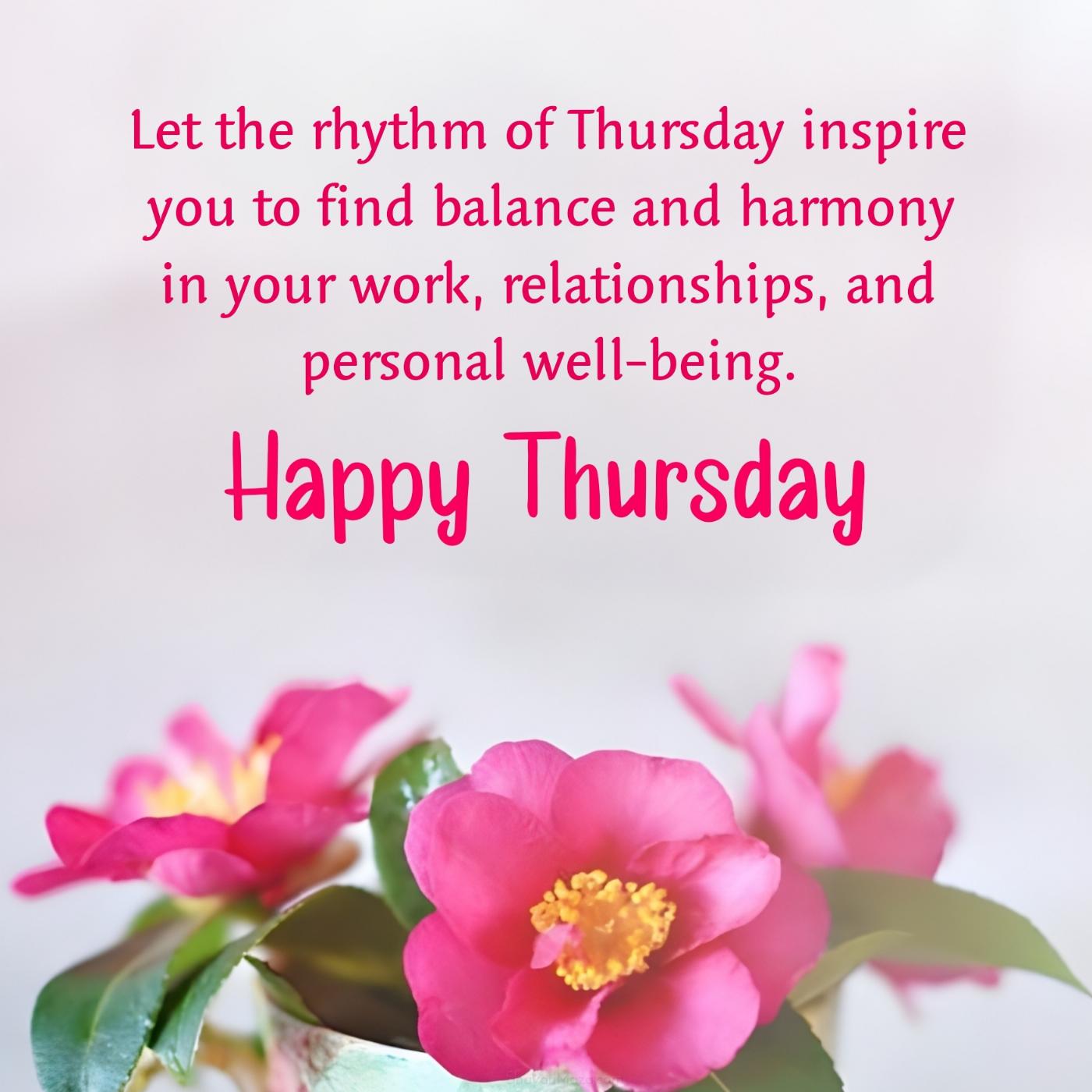Let the rhythm of Thursday inspire you to find balance and harmony