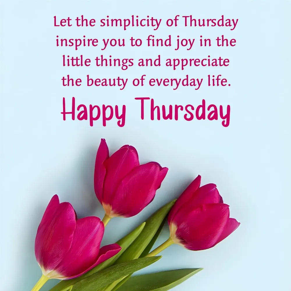Let the simplicity of Thursday inspire you to find joy