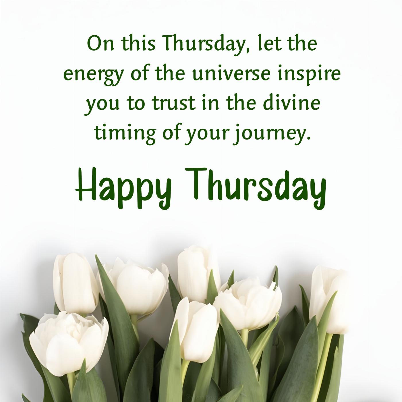On this Thursday let the energy of the universe inspire you