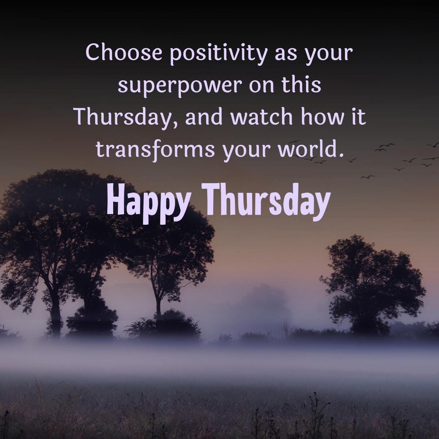 Choose positivity as your superpower on this Thursday