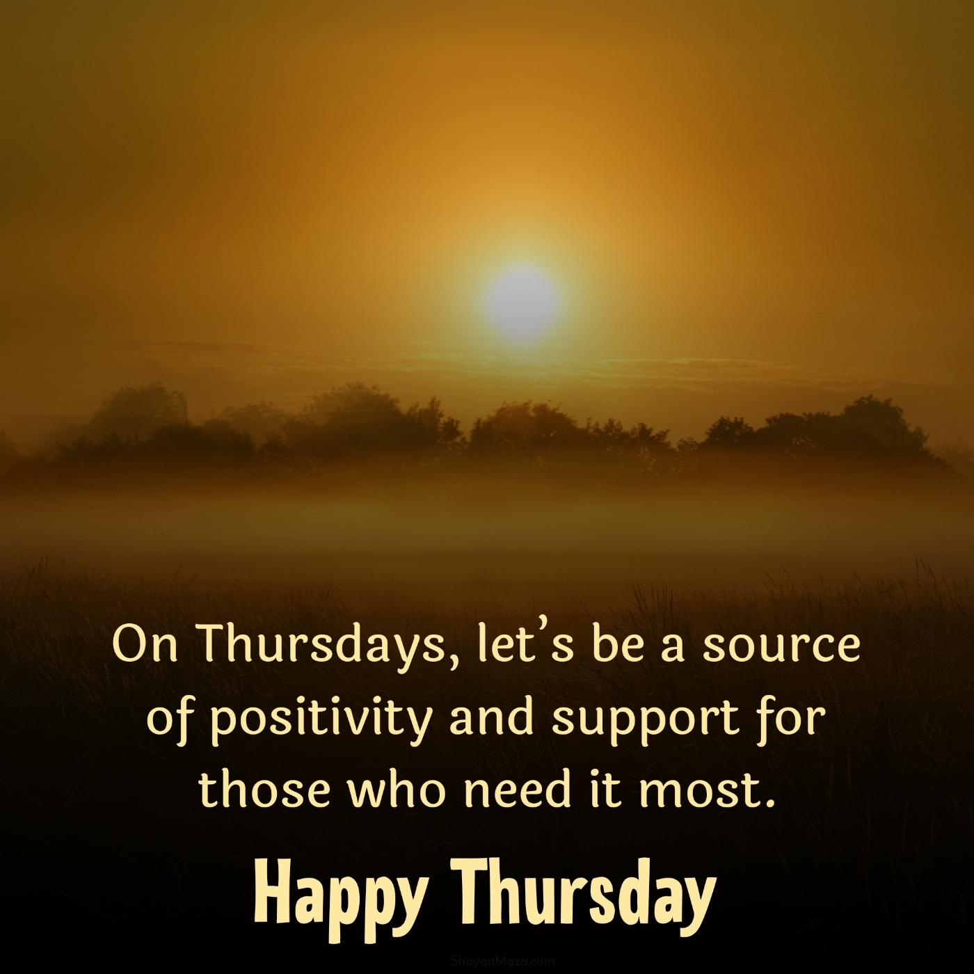 On Thursdays lets be a source of positivity