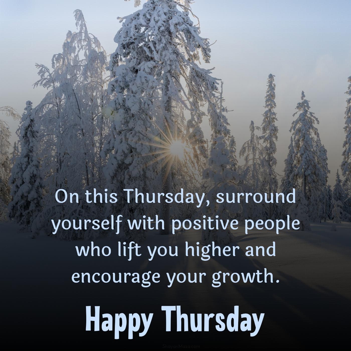 On this Thursday surround yourself with positive people
