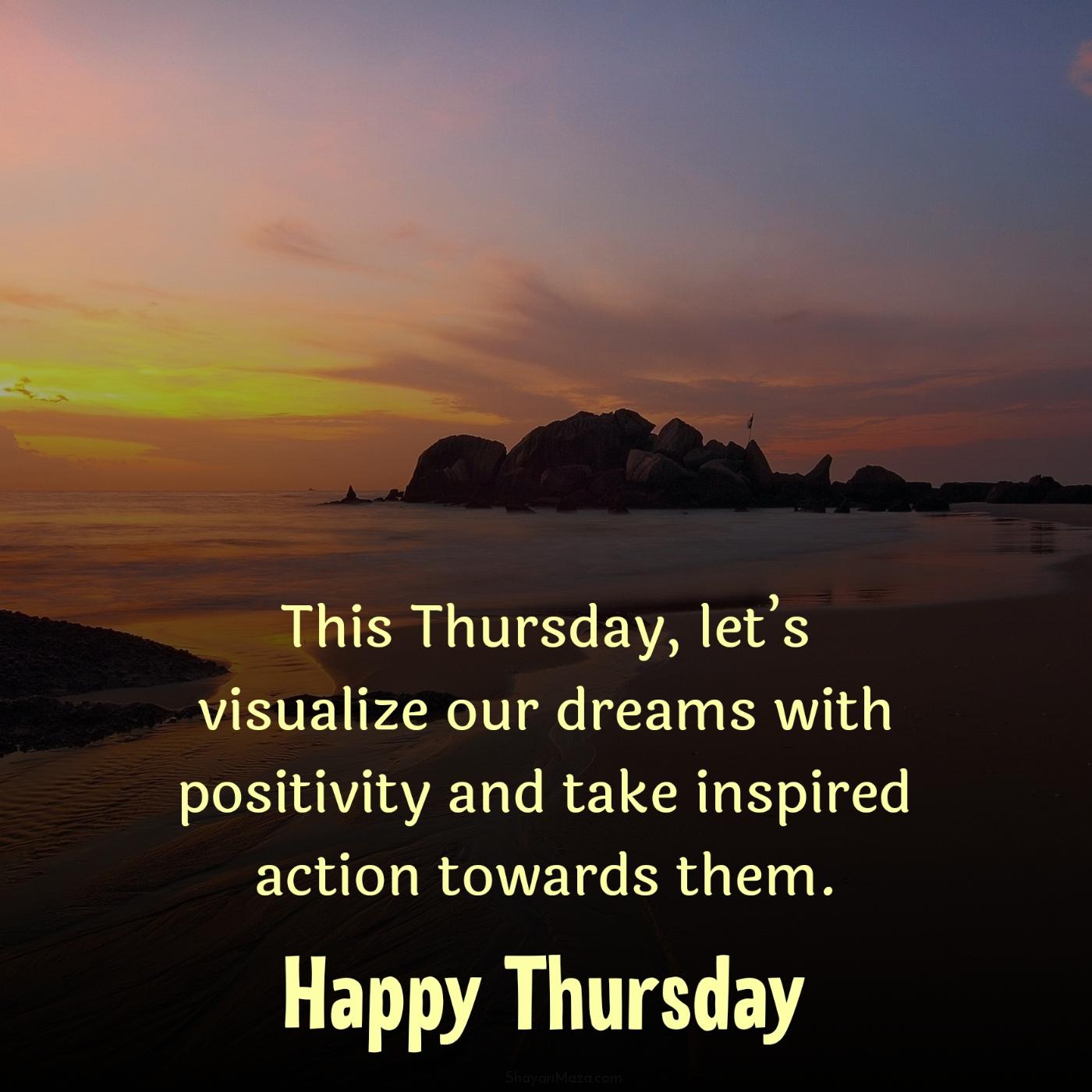 This Thursday lets visualize our dreams with positivity