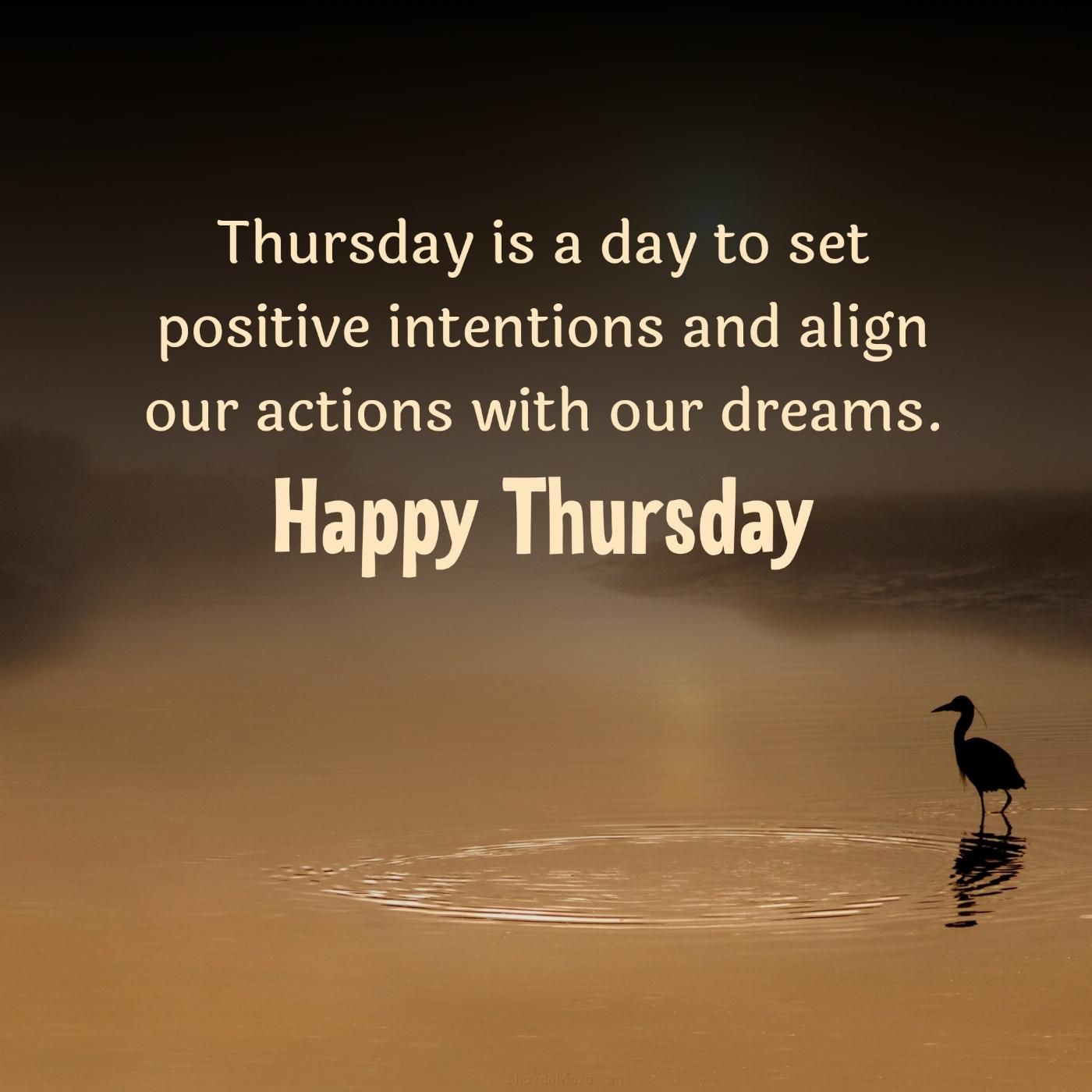 Thursday is a day to set positive intentions and align our actions