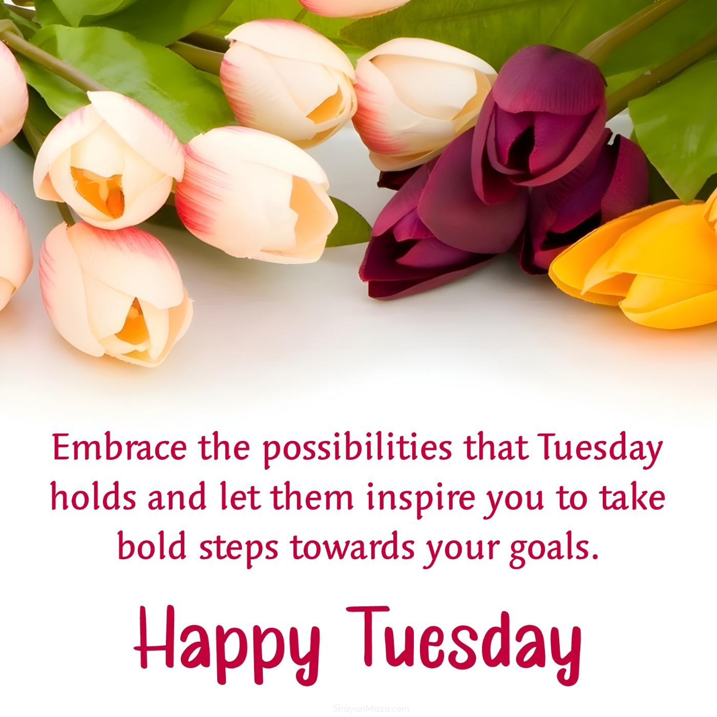 Embrace the possibilities that Tuesday holds and let them inspire you