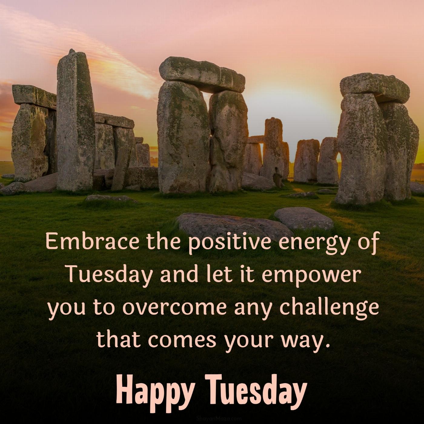 Embrace the positive energy of Tuesday and let it empower you