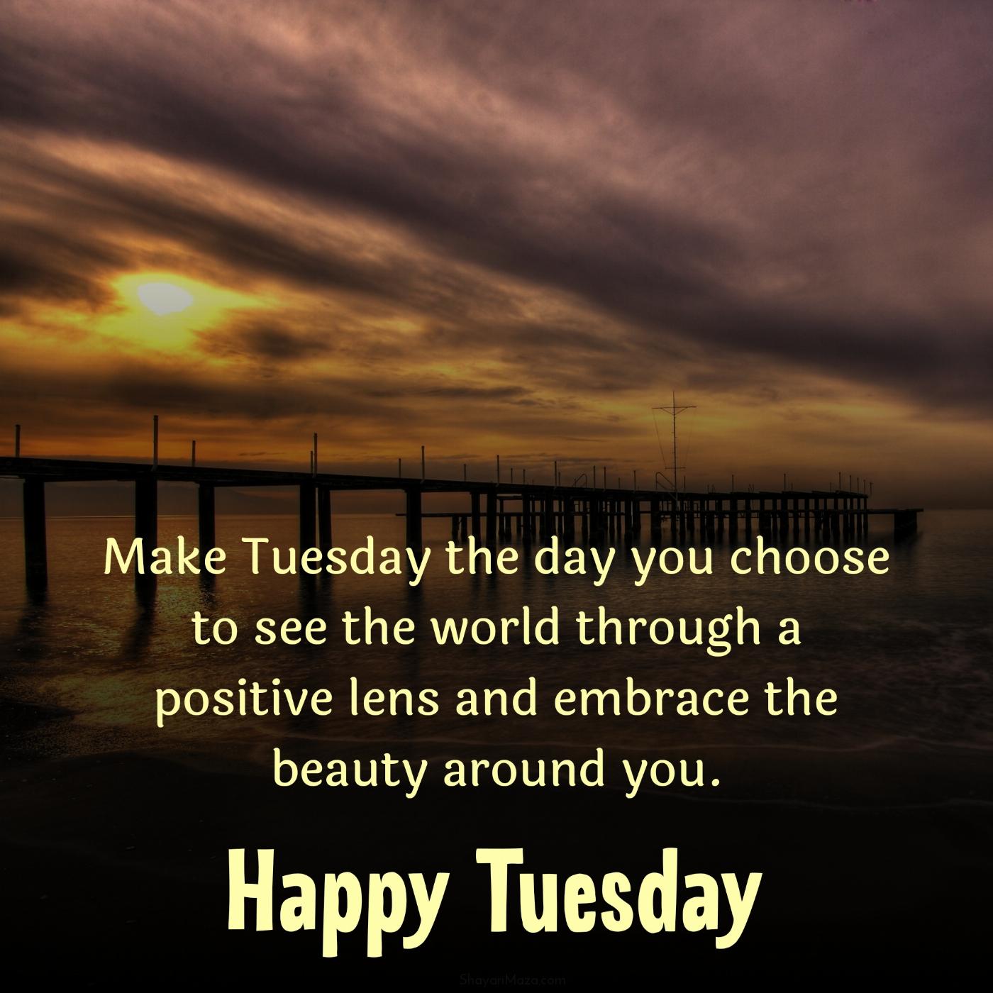 Make Tuesday the day you choose to see the world