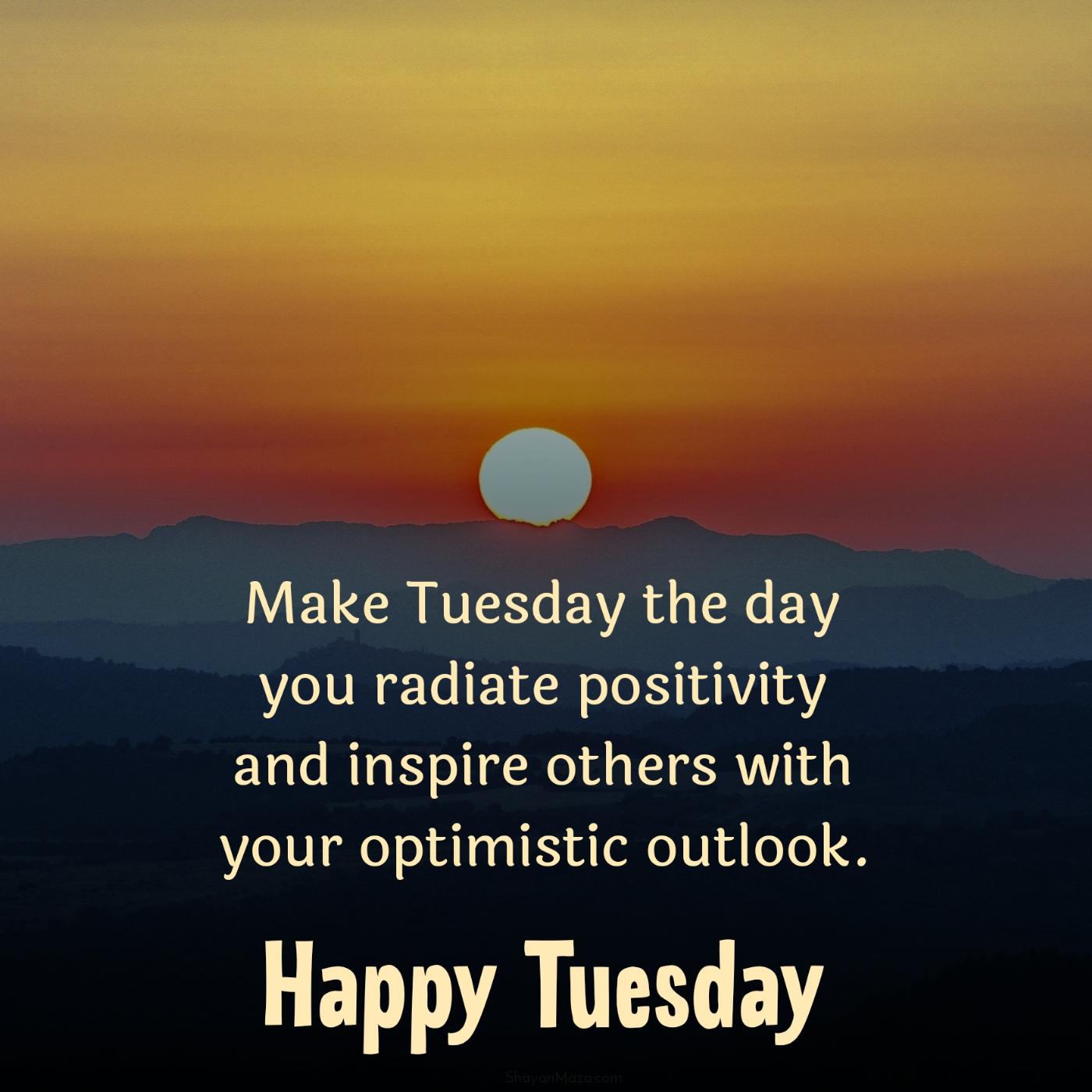 Make Tuesday the day you radiate positivity and inspire others