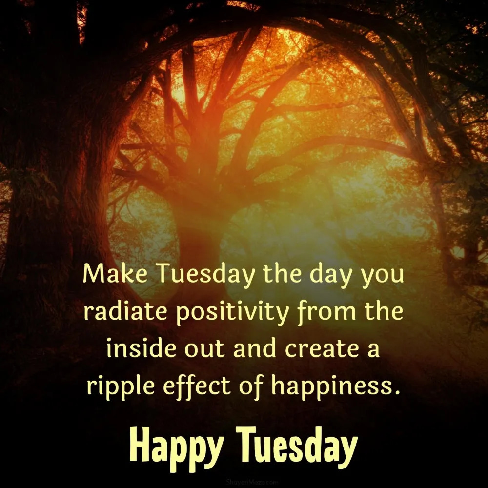 Make Tuesday the day you radiate positivity from the inside out