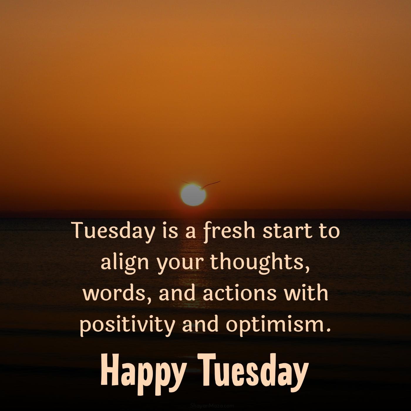 Tuesday is a fresh start to align your thoughts words