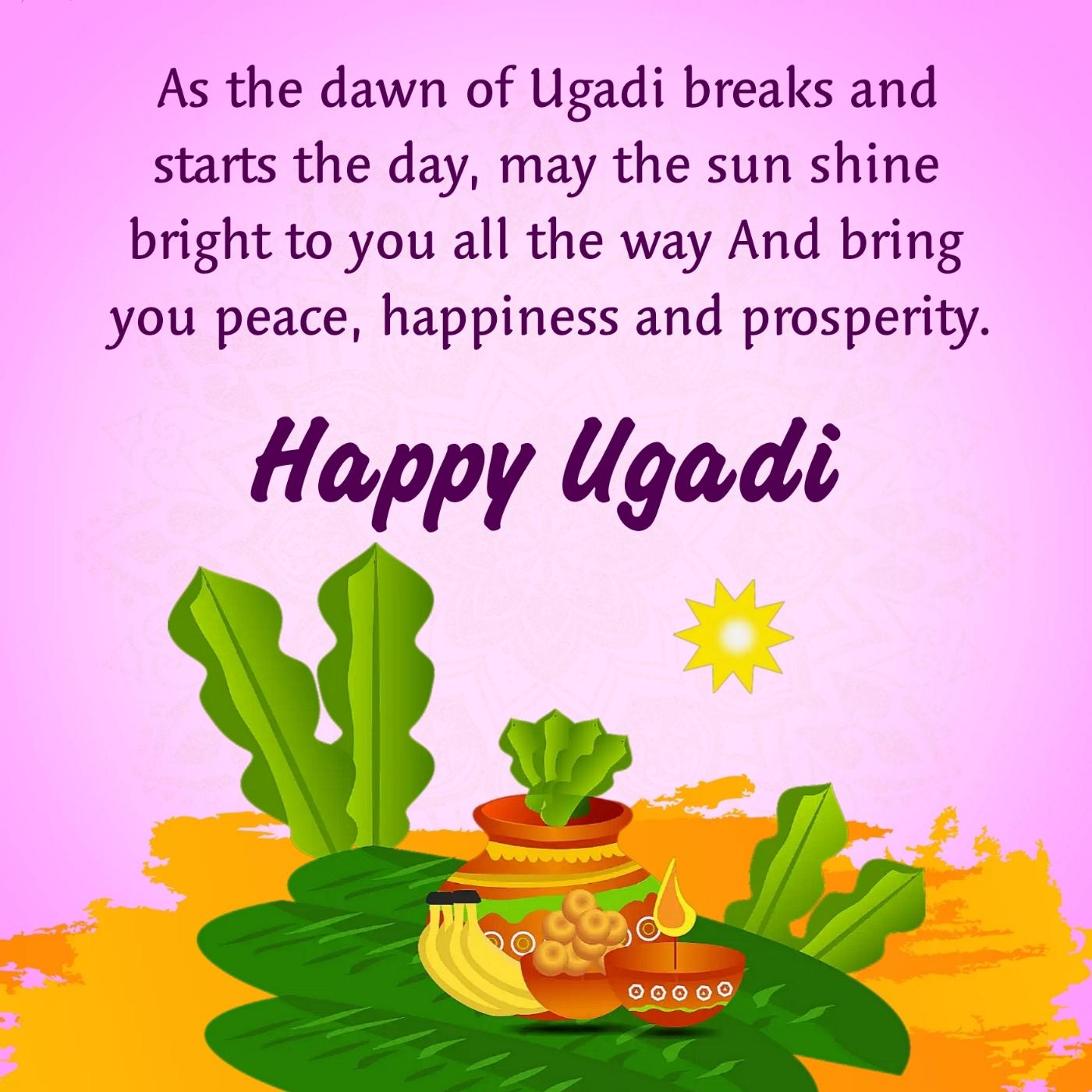 As the dawn of Ugadi breaks and starts the day