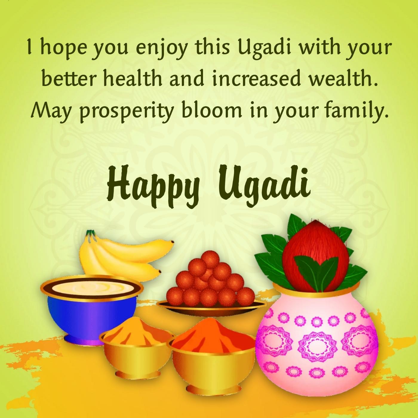 I hope you enjoy this Ugadi with your better health