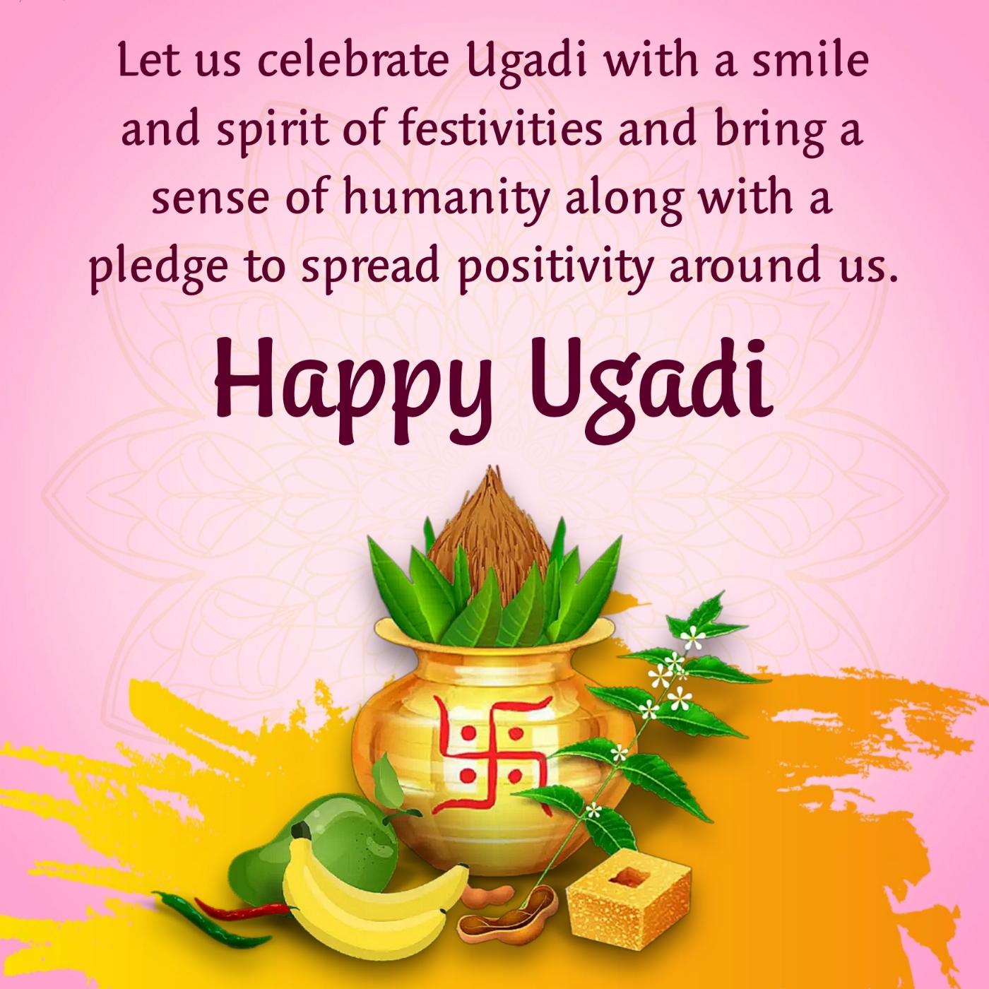 Let us celebrate Ugadi with a smile and spirit of festivities
