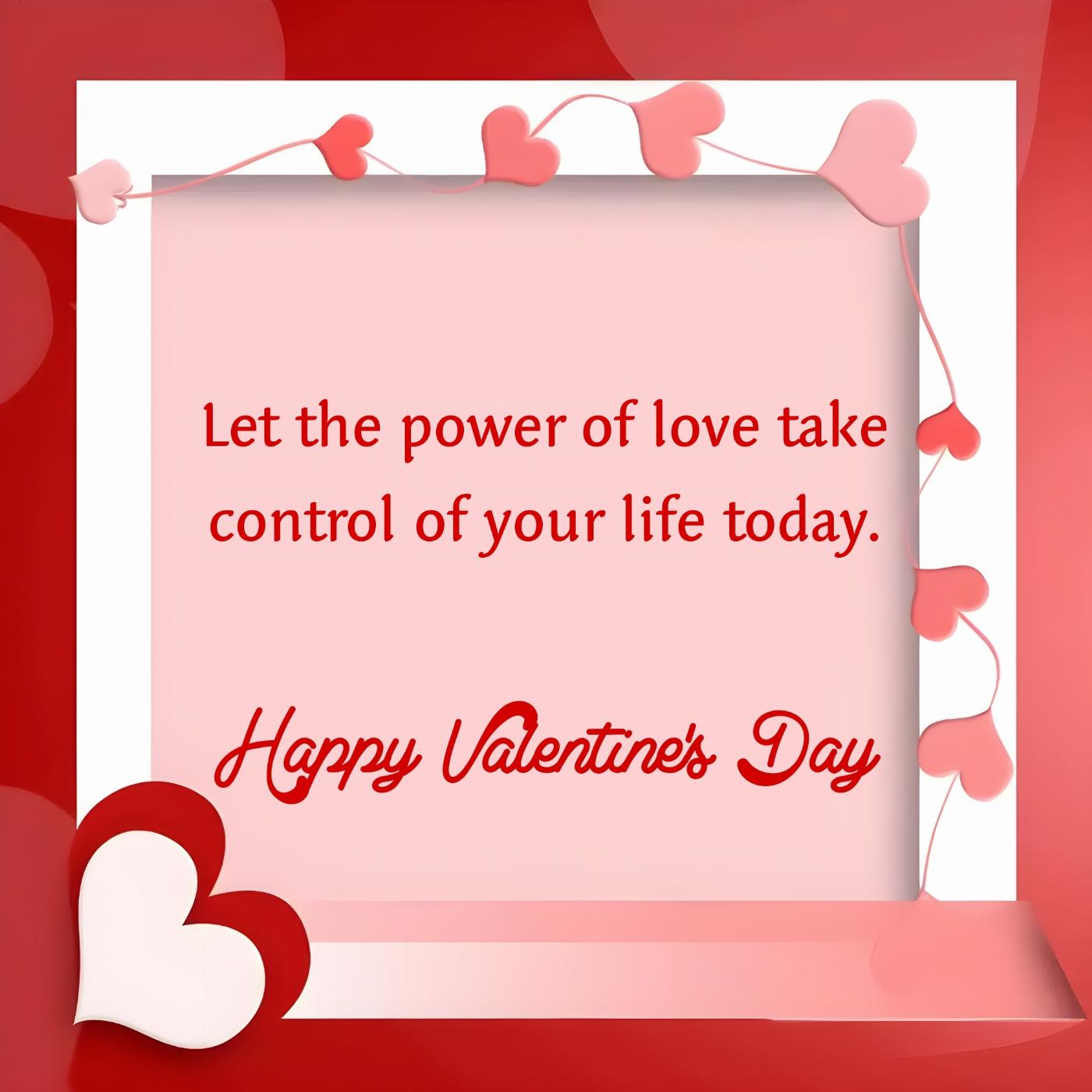 Let the power of love take control of your life today