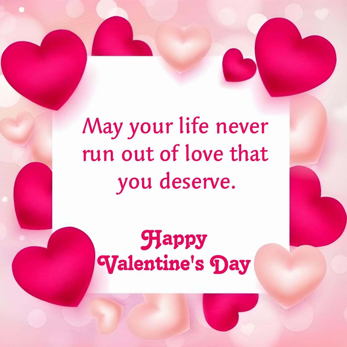 May your life never run out of love that you deserve