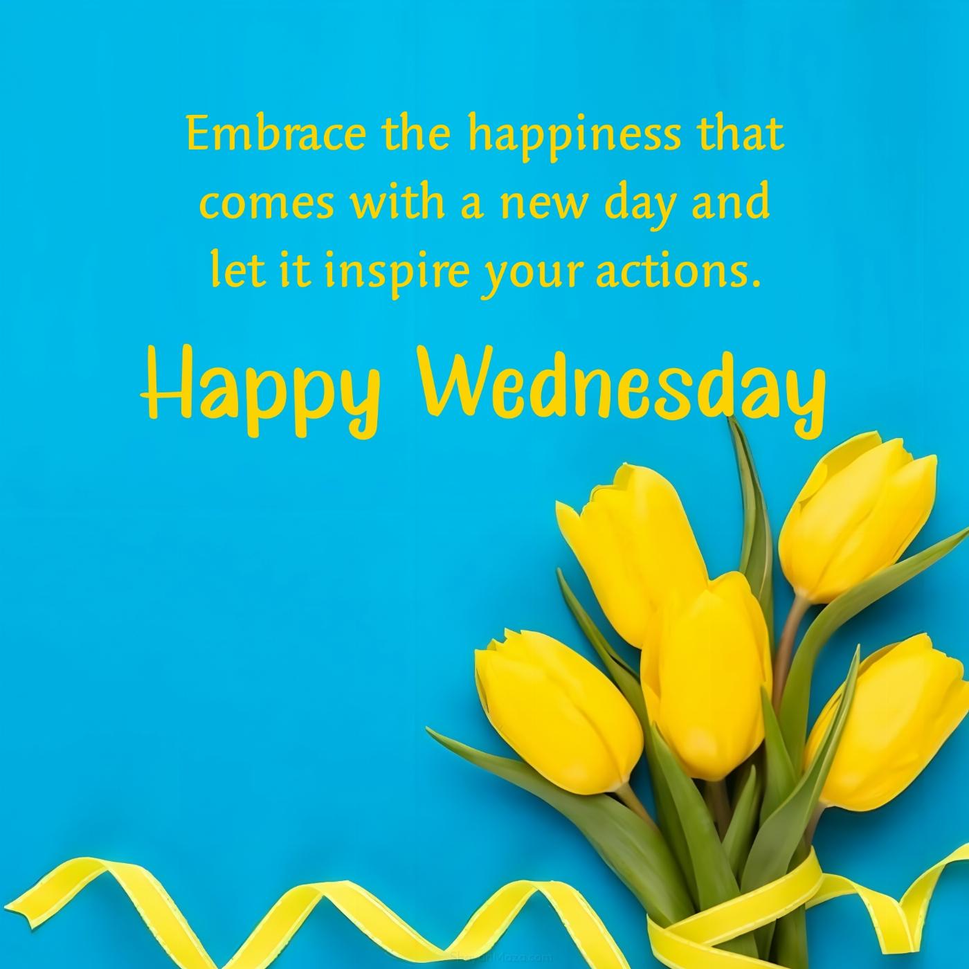 Happy Wednesday! Embrace the happiness that comes with