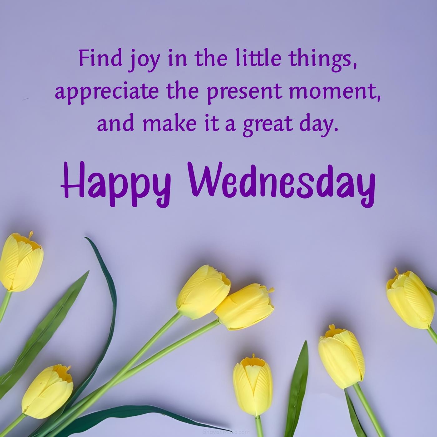 Happy Wednesday! Find joy in the little things