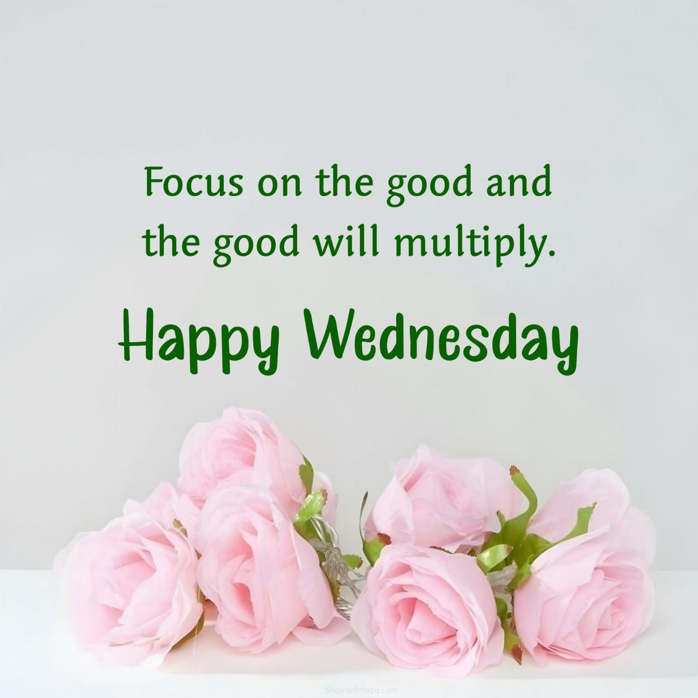 Happy Wednesday! Focus on the good