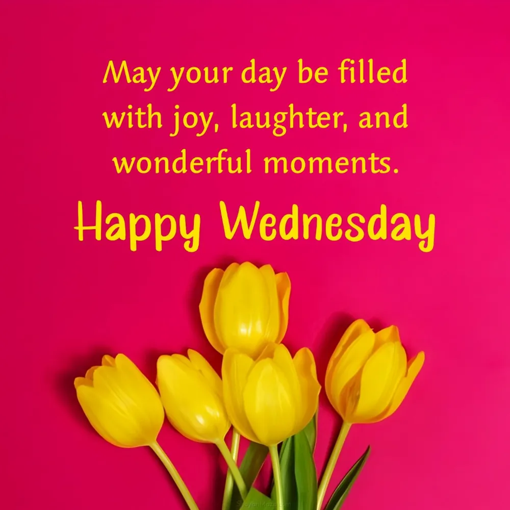 Happy Wednesday! May your day be filled with joy
