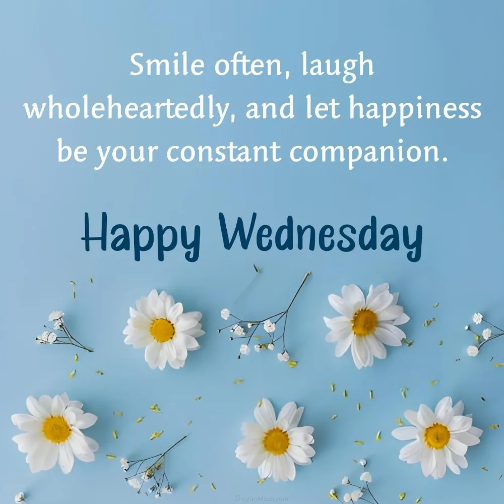 Happy Wednesday! Smile often laugh wholeheartedly