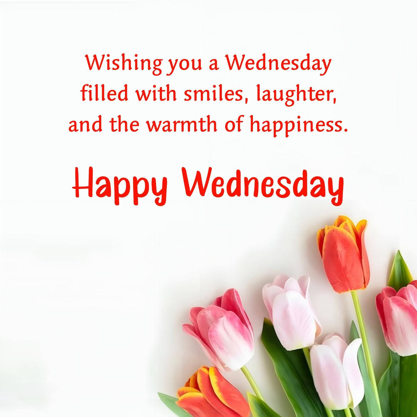 Wishing you a Wednesday filled with smiles laughter