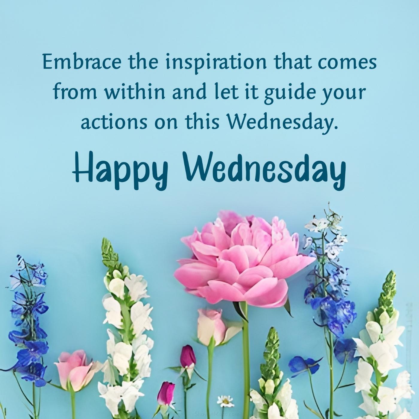 Embrace the inspiration that comes from within and let it guide your actions on this Wednesday