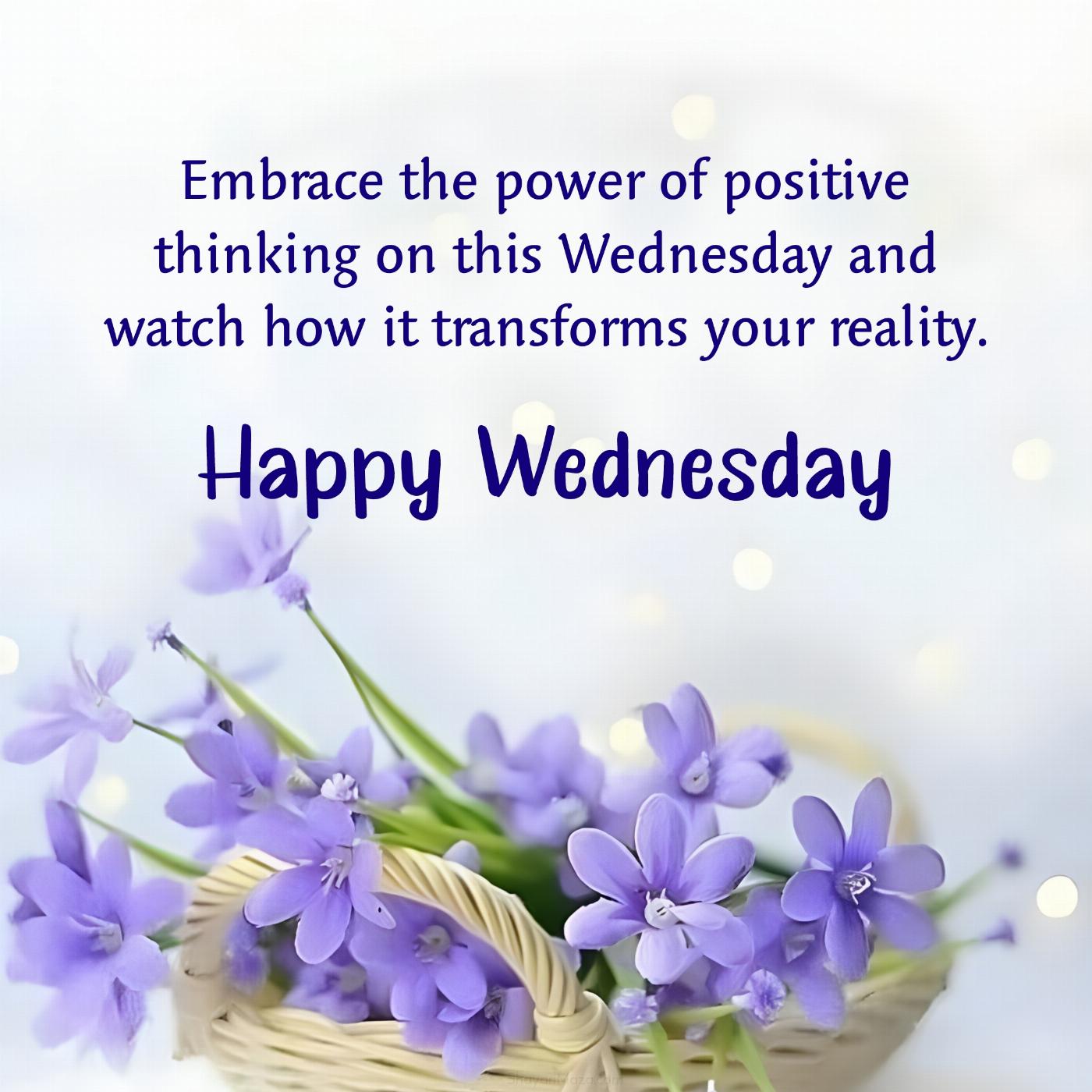Embrace the power of positive thinking on this Wednesday
