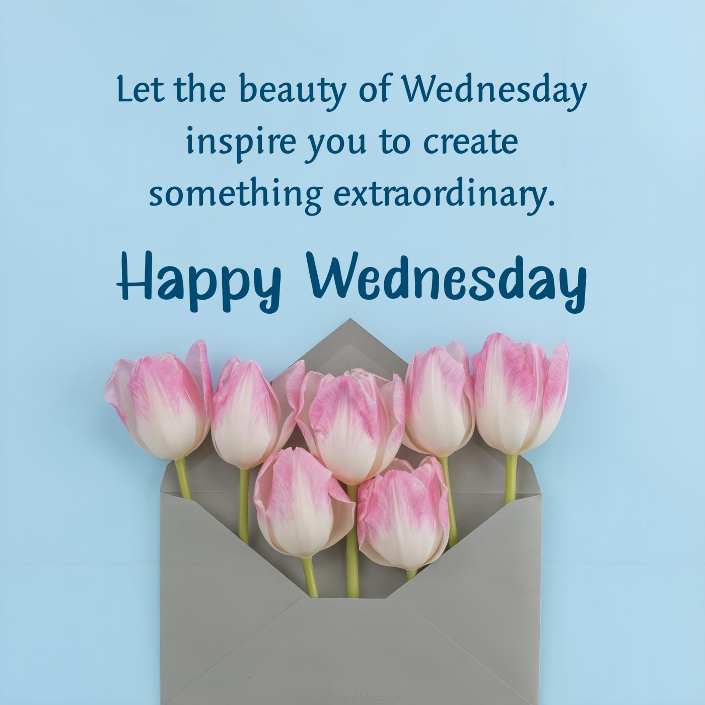 Let the beauty of Wednesday inspire you to create something extraordinary