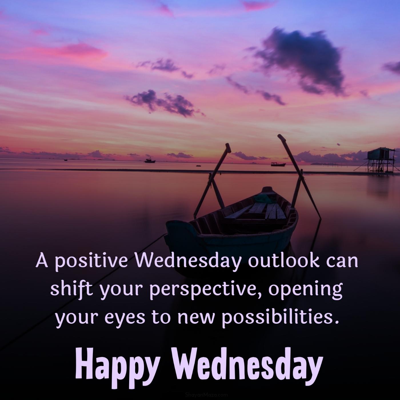 A positive Wednesday outlook can shift your perspective