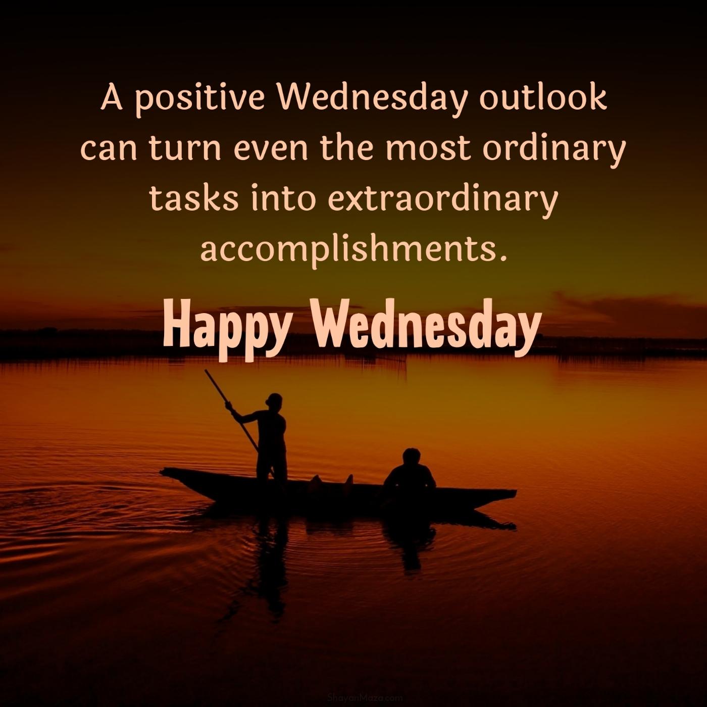 A positive Wednesday outlook can turn even the most ordinary tasks