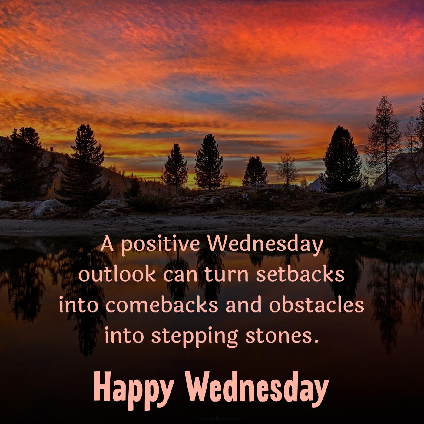 A positive Wednesday outlook can turn setbacks into comebacks