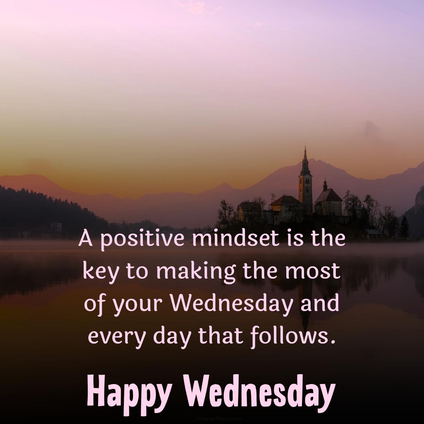 A positive mindset is the key to making the most of your Wednesday