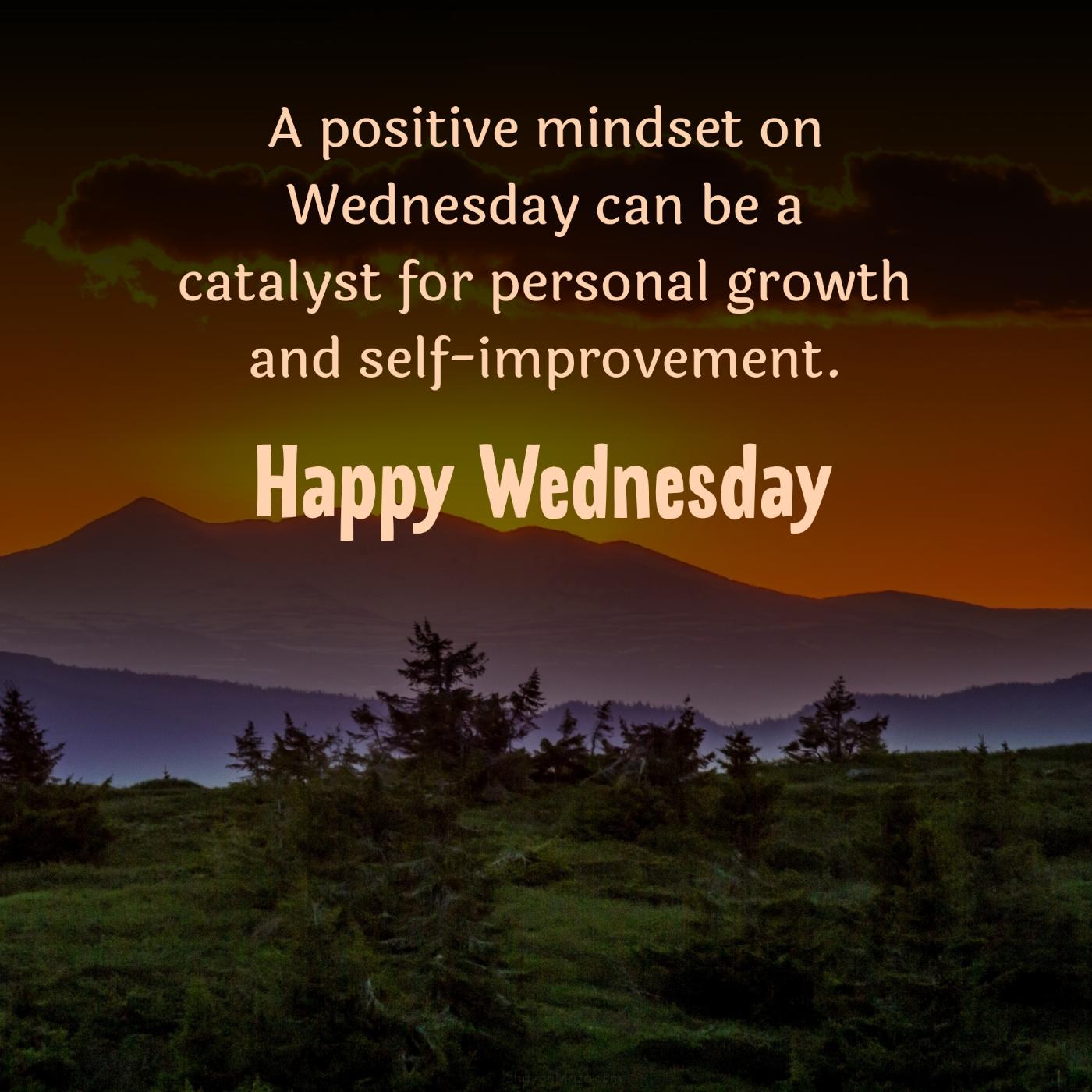 A positive mindset on Wednesday can be a catalyst