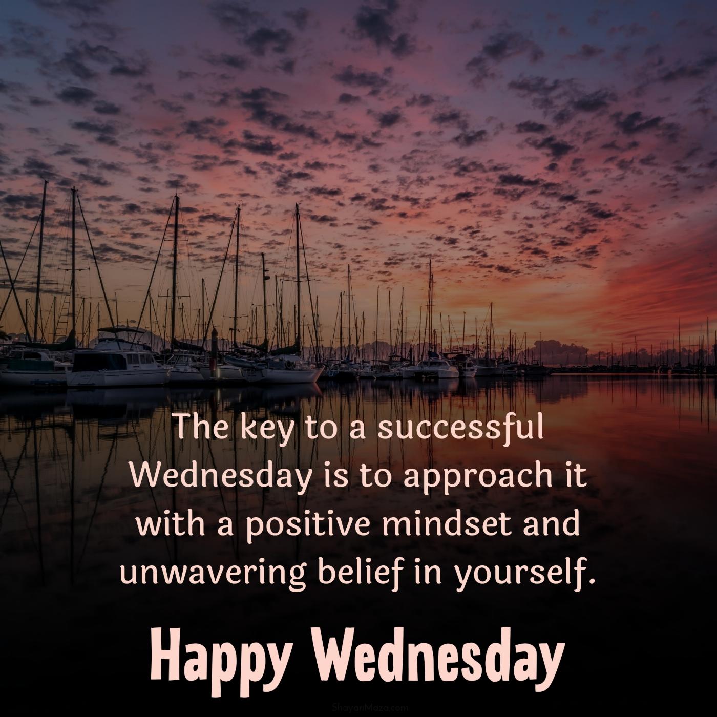 The key to a successful Wednesday is to approach it with a positive mindset