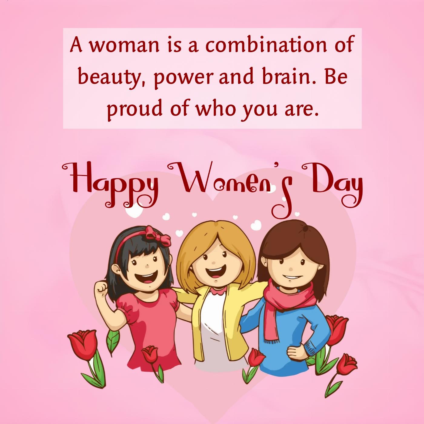 A woman is a combination of beauty power and brain