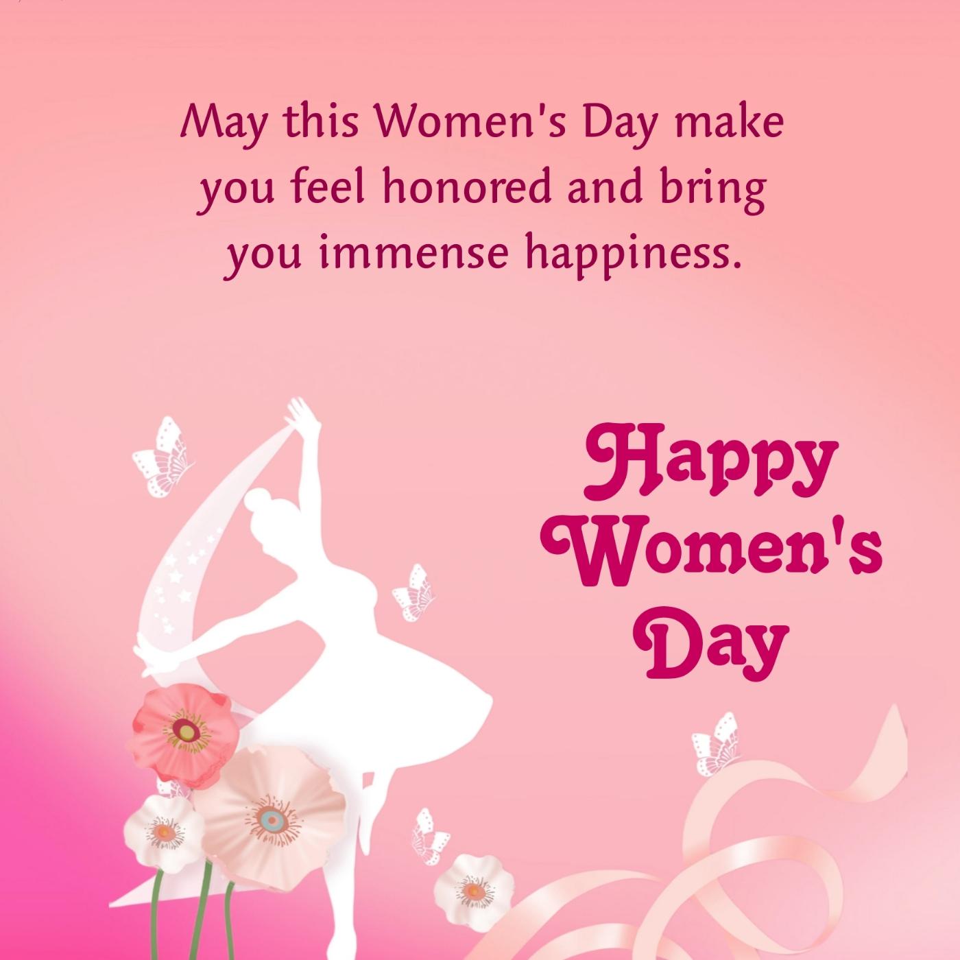 May this Womens Day make you feel honored