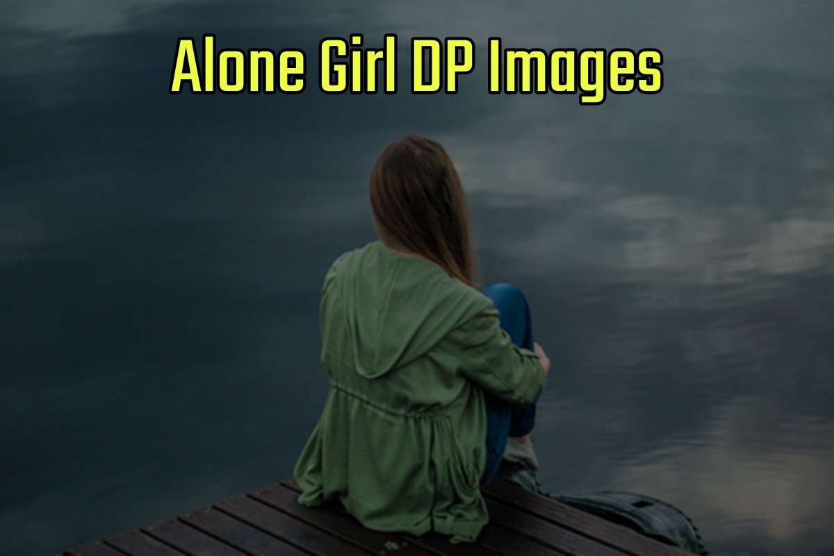 Alone Girl DP Images for WhatsApp and Facebook