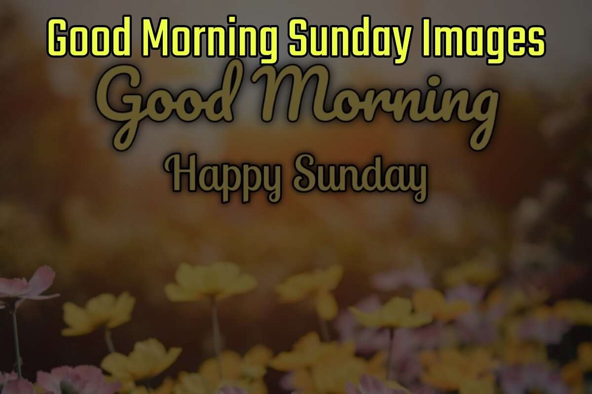 Good Morning Sunday Images
