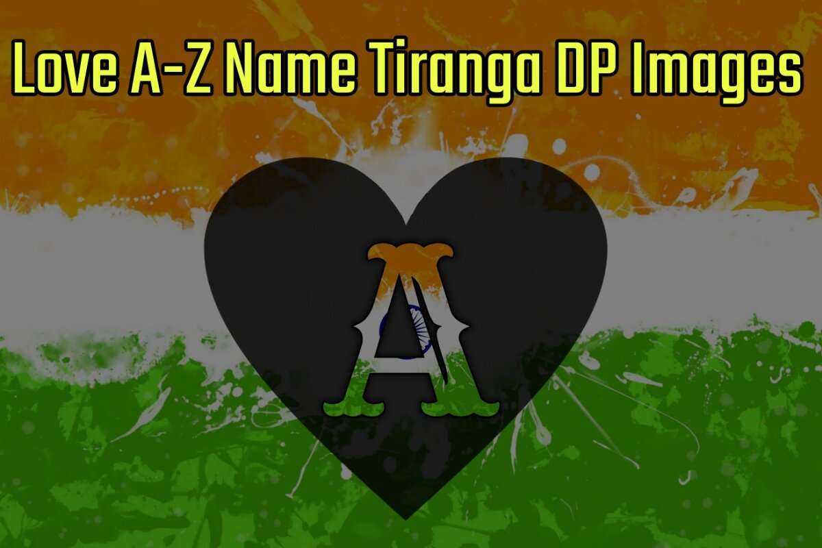 Love A-Z Name Tiranga DP Images